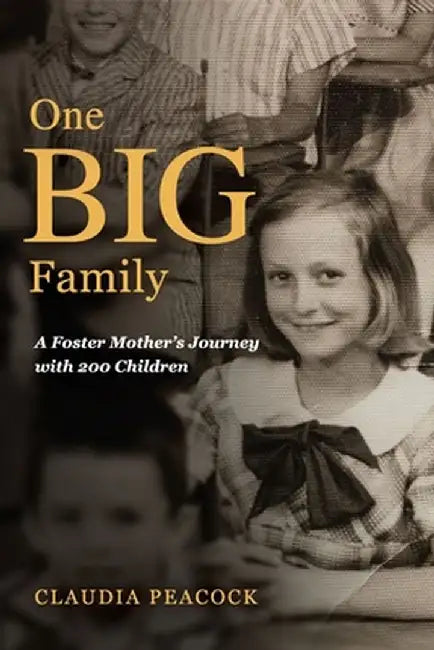 One Big Family: A Foster Mother's Journey with 200 Children by Claudia Peacock