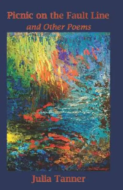 Picnic on the Fault Line: and Other Poems by Julia E. Tanner
