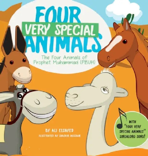 Four Very Special Animals: The Four Animals of Prophet Muhammad (pbuh) by Ali Elsayed