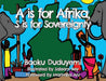 A is for Afrika, S is for Sovereignty by Baoku Duduyemi, Saleam Bey, Marimba Ani