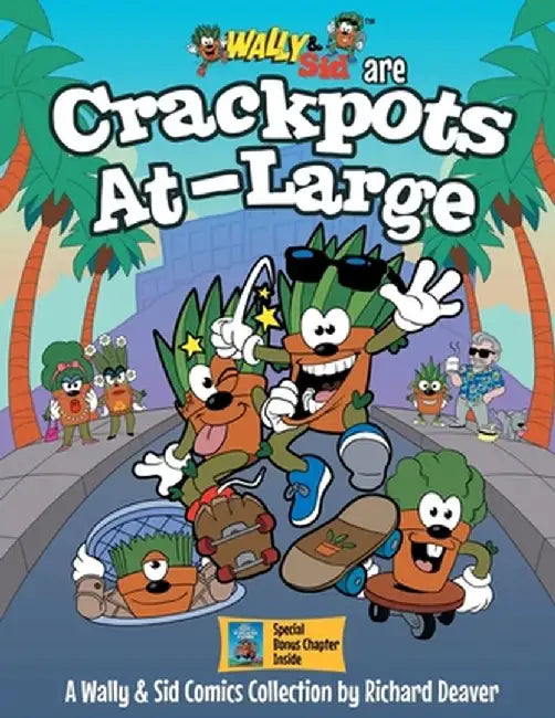 Wally & Sid are Crackpots At-Large: A Wally & Sid Comics Collection by Richard Deaver by Richard Deaver