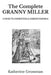 The Complete Granny Miller: A Mind To Homestead & Garden Farming by Katherine Grossman