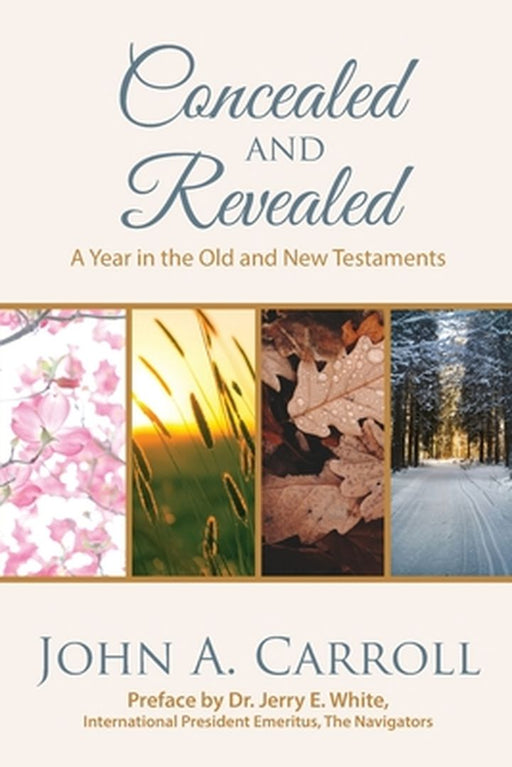 Concealed and Revealed: a year in the Old and New Testaments by John A. Carroll
