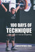 100 Days of Technique: A Simple Guide to Olympic Weightlifting by Christopher Yang, Daniel Yeager, Samantha Chin