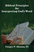 Biblical Principles For Interpreting God's Word by III Abrams Cooper P.