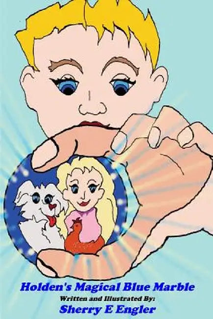 Holden's Magical Blue Marble by Sherry E. Engler