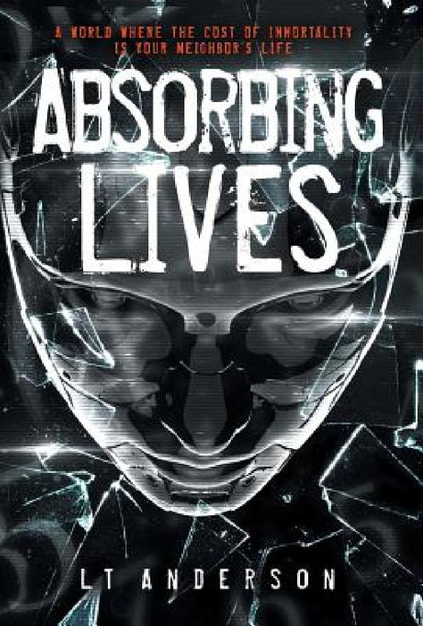 Absorbing Lives: A Dystopian Sci-Fi Thriller by L. T. Anderson, Les Anderson, Taylor Anderson