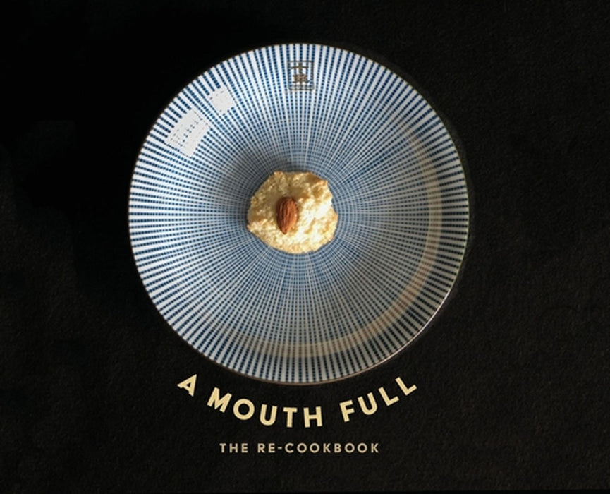 A Mouth Full: The Re-Cookbook by Jeanne Clare Criscola