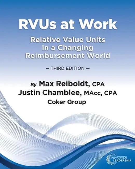 Rvus at Work: Relative Value Units in a Changing Reimbursement World, 3rd Edition by Max Reiboldt