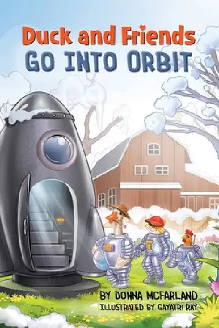Duck and Friends Go Into Orbit by Donna McFarland