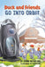 Duck and Friends Go Into Orbit by Donna McFarland