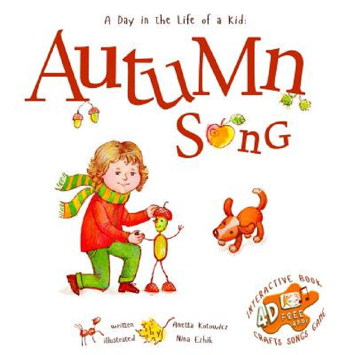 Autumn Song: A Day In The Life Of A Kid - A perfect children's story book collection. Nature and seasonal activities, fall crafts, by Anetta Kotowicz, Nina Ezhik