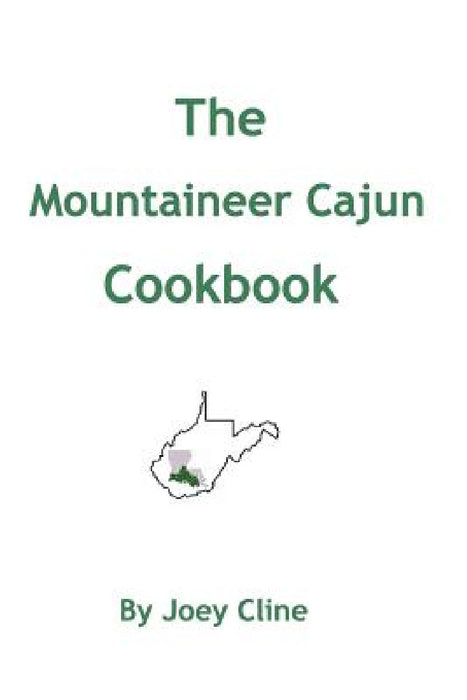 The Mountaineer Cajun Cookbook by Joey Cline