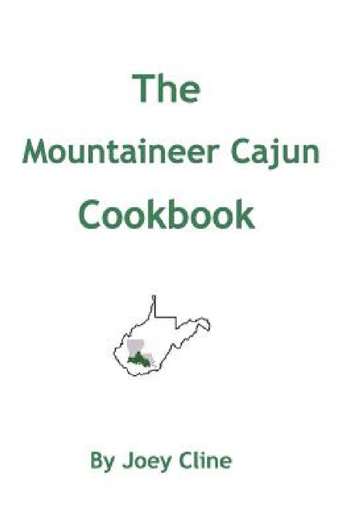 The Mountaineer Cajun Cookbook by Joey Cline