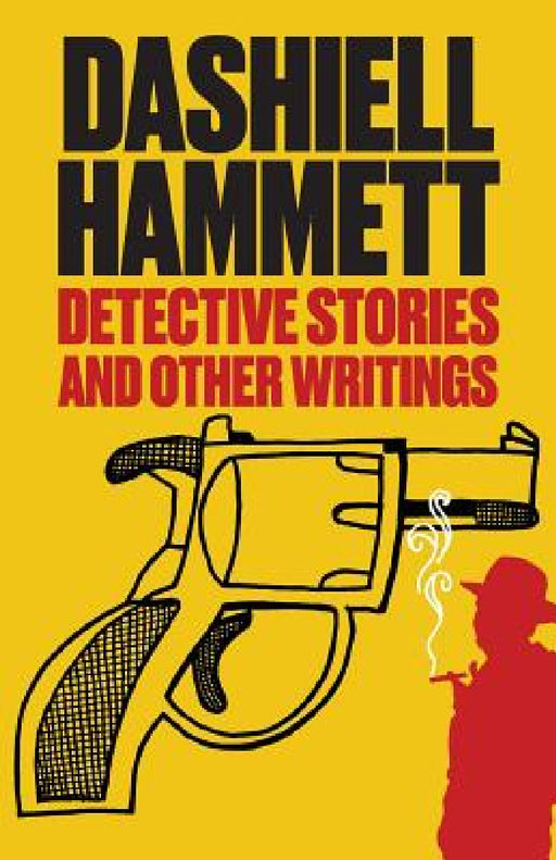 Detective Stories and Other Writings by Dashiell Hammett
