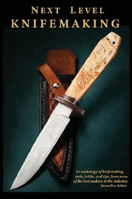 Next Level Knifemaking by Jason Fry
