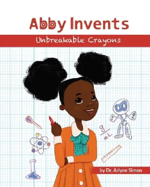Abby Invents Unbreakable Crayons by Diana Necsulescu