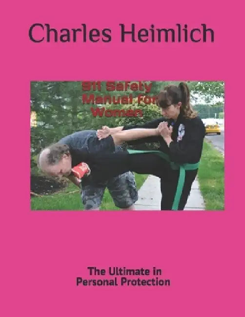 911Safety Manuel for Women: Personal Protection by Charles Heimlich