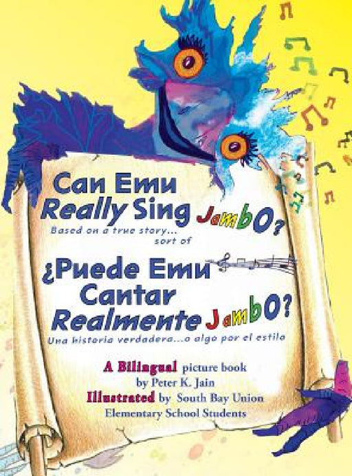 Can Emu Really Sing Jambo?: ¿Puede Emu Cantar Realmente Jambo? by Peter K. Jain, South Bay Union Elementary Students, Cyndy M. Phillips