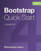 Bootstrap 4 Quick Start: A Beginner's Guide to Building Responsive Layouts with Bootstrap 4 by Jacob D. Lett