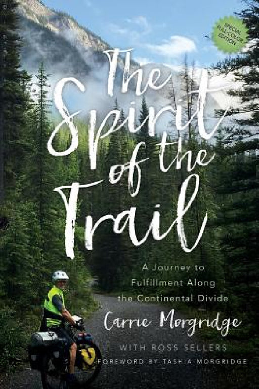The Spirit of the Trail Special Edition: A Journey to Fulfillment Along the Continental Divide by Carrie Morgridge, Ross Sellers
