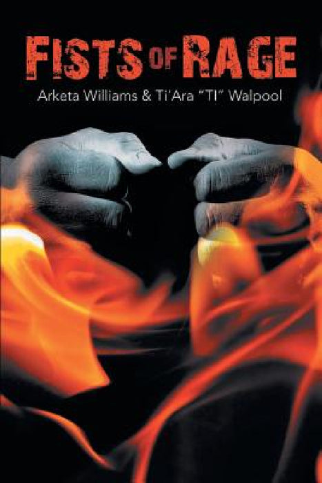 Fists of Rage by Arketa Williams, Ti'ara Ti Walpool