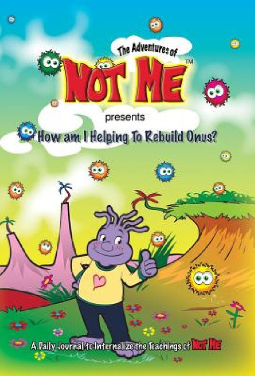 The Adventures of Not Me presents: How Am I Helping to Rebuild Onus? by April Davis, Patrick Carlson
