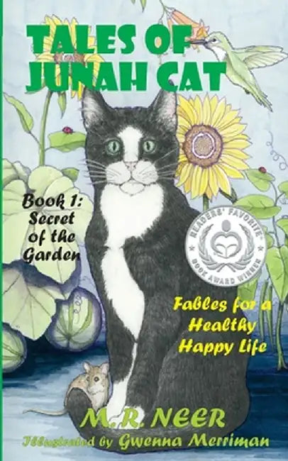 Tales of Junah Cat: Secret of the Garden: Fables for a Healthy Happy Life by M. R. Neer