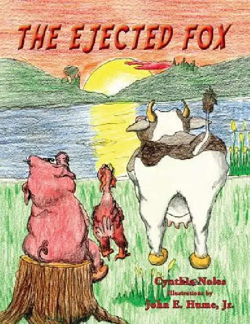The Ejected Fox by Cynthia Noles, Jr. Hume John E.