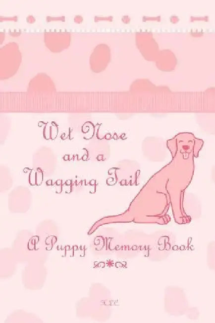 Wet Nose and a Wagging Tail by Hannah L. Chalfant