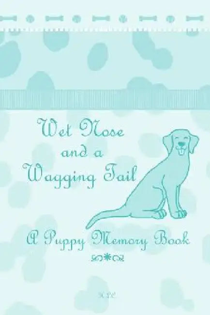 Wet Nose and a Wagging Tail by Hannah L. Chalfant