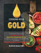 Cooking with Gold: 30 Delicious meals using Strength Genesis Australian Macadamia Nut Oil by Derek Alessi