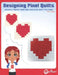 Designing Pixel Quilts: Design and Create your own Pixelated Quilt Patterns by Rachel Neff