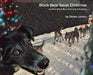 Black Bear Saves Christmas: Another Black Bear Sled Dog Adventure by Denise a. Lawson