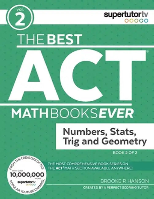 The Best ACT Math Books Ever, Book 2: Numbers, Stats, Trig and Geometry by Brooke P. Hanson