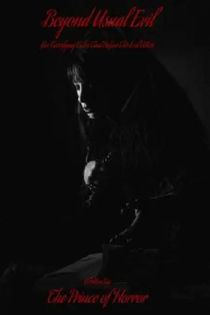 Beyond Usual Evil: Five Terrifying Tales That Define The Evil Witch-Legends 1-3 by Prince of Horror