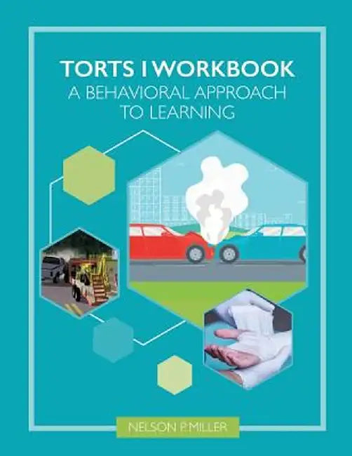Torts I Workbook: A Behavioral Approach to Learning by Nelson Miller