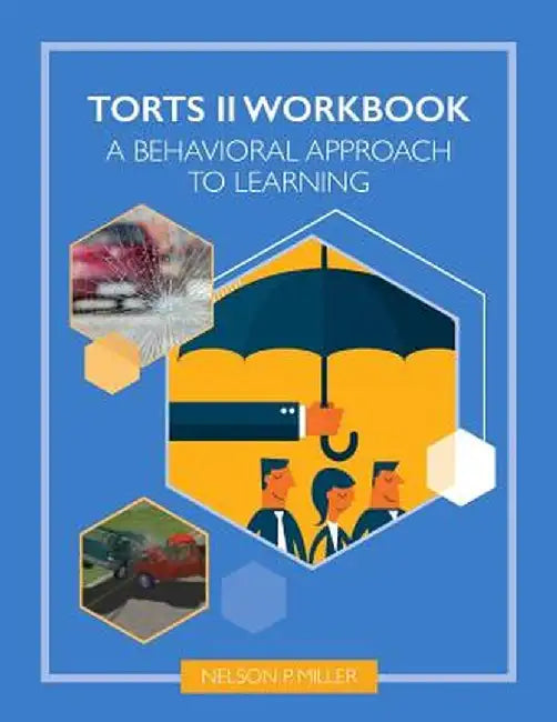 Torts II Workbook: A Behavioral Approach by Nelson Miller