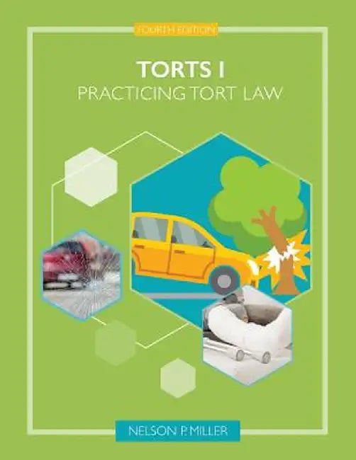 Torts I: Practicing Tort Law by Nelson P. Miller