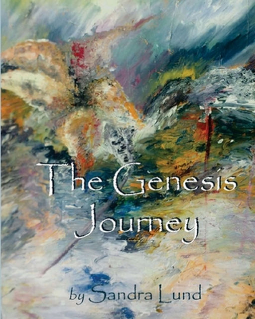 The Genesis Journey: Book One: Devotions from Creation by Sandra Lund
