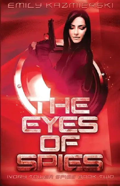 The Eyes of Spies by Emily Kazmierski