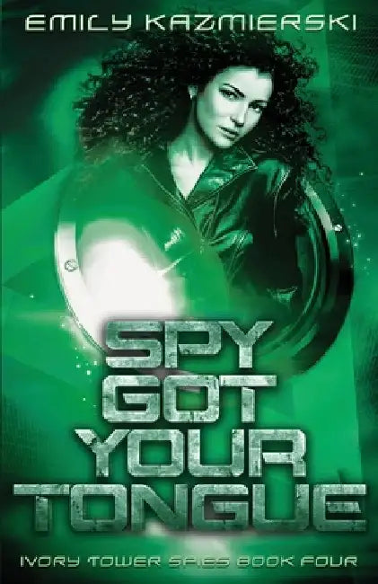 Spy Got Your Tongue by Emily Kazmierski