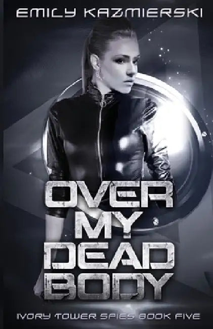Over My Dead Body by Emily Kazmierski