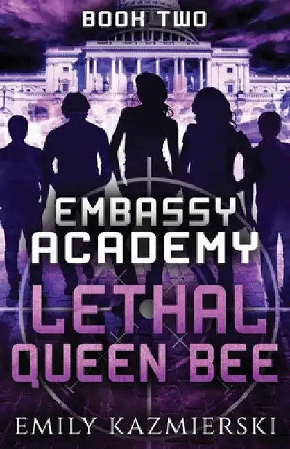 Embassy Academy: Lethal Queen Bee by Emily Kazmierski