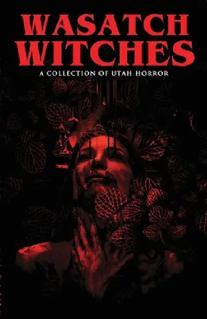 Wasatch Witches: A Collection of Utah Horror by Vince Font