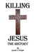 Killing Jesus - The History by Gerald Wright