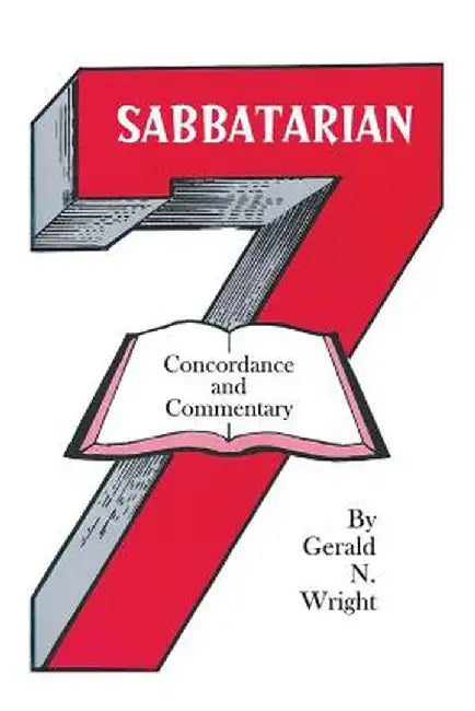 Sabbatarian Concordance & Commentary by Gerald N. Wright