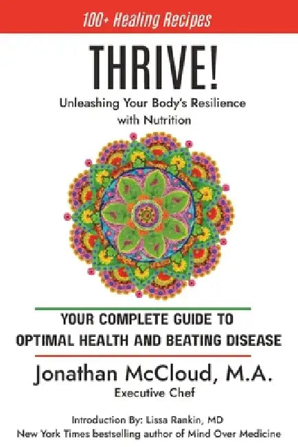 Thrive!: Unleashing Your Body's Innate Resilience with Nutrition by Lissa Rankin, Jonathan Andrew McCloud