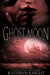 Ghost Moon by Kathryn Knight