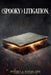 (Spooky) Litigation.: The Practice of Supernatural Law by Jeffrey a. Rapkin Esq